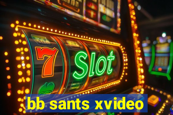 bb sants xvideo